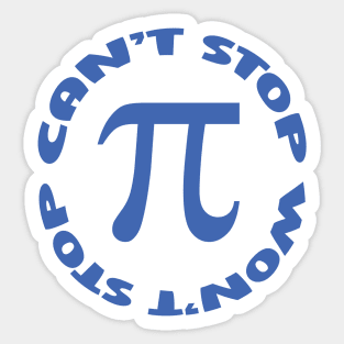 Pi Day Can't Stop Won't Stop Funny Maths Design Sticker